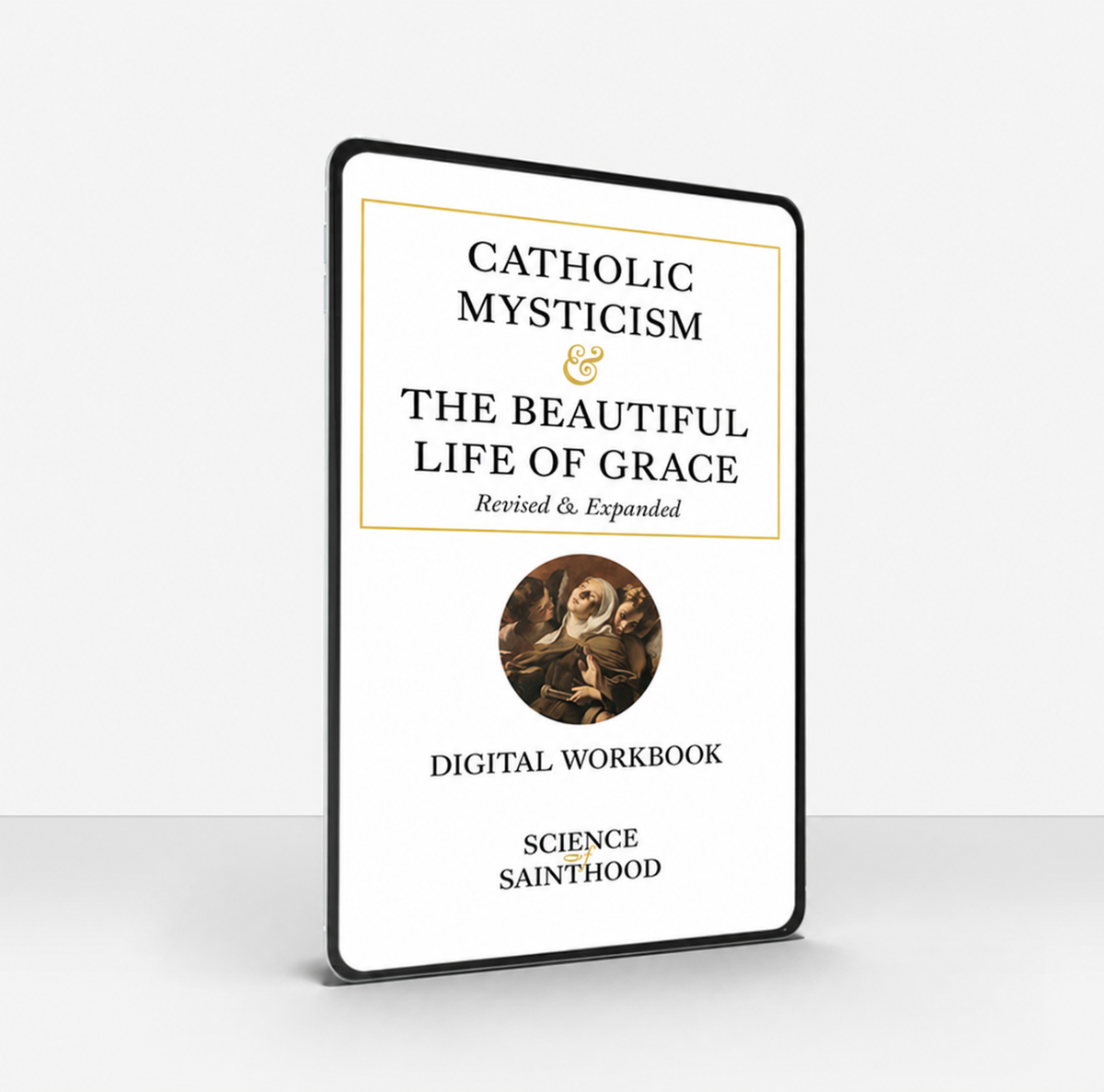 Interactive Digital Workbook - Catholic Mysticism & the Beautiful Life of Grace, Revised & Expanded