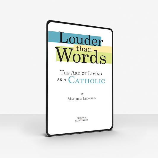 Louder Than Words: The Art of Living as a Catholic (e-Book Version)